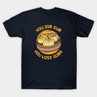 You Dim Sum, You Lose Sum T-Shirt